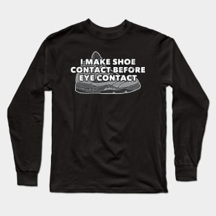 Shoe Contact Before Eye Contact Distressed Sneakerhead Long Sleeve T-Shirt